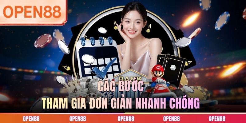 Các bước tham gia đơn giản nhanh chóng