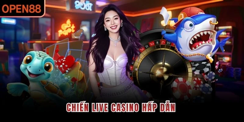 Chiến live casino hấp dẫn