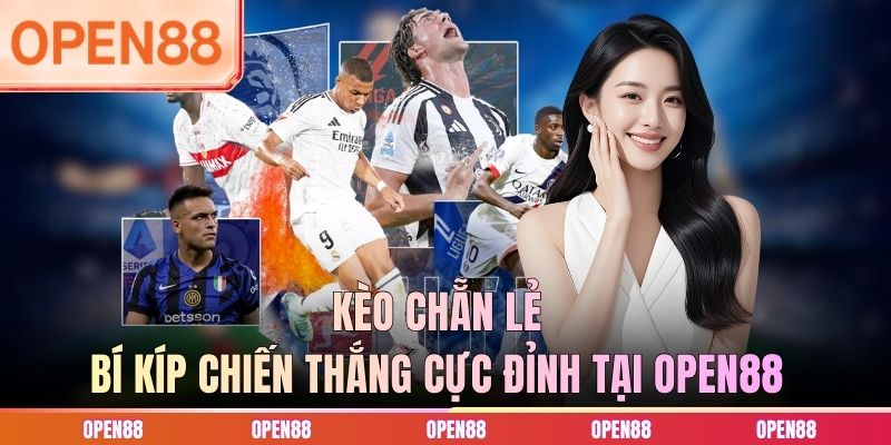 Kèo Chẵn Lẻ - Bí Kíp Chiến Thắng Cực Đỉnh Tại OPEN88