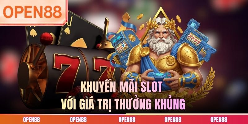Khuyến mãi slot với giá trị thưởng khủng