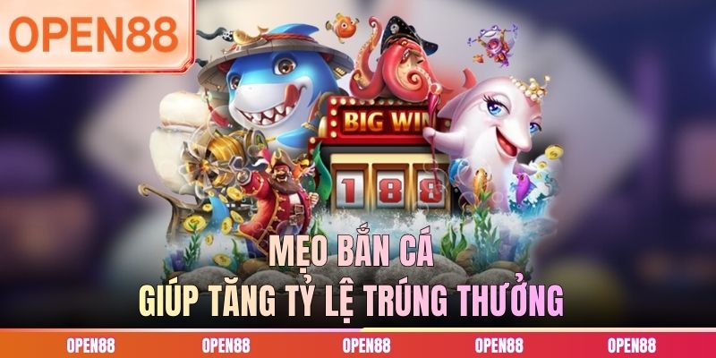 Mẹo bắn cá giúp tăng tỷ lệ trúng thưởng