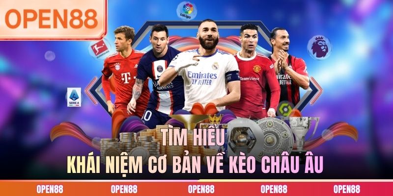 Tìm hiểu khái niệm cơ bản về kèo châu Âu